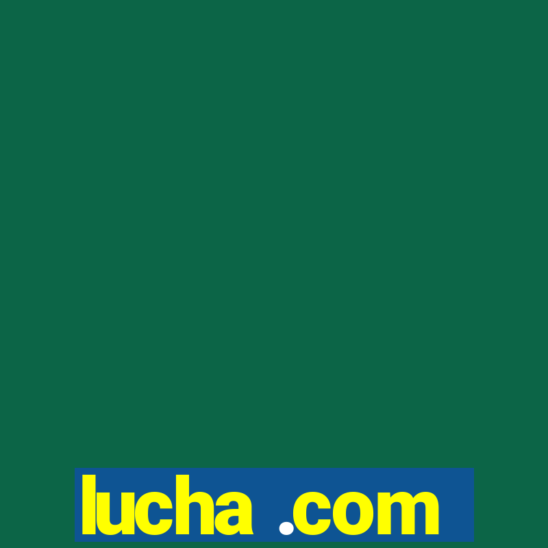 lucha .com