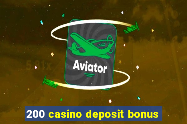 200 casino deposit bonus