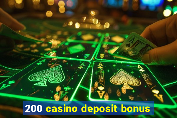 200 casino deposit bonus