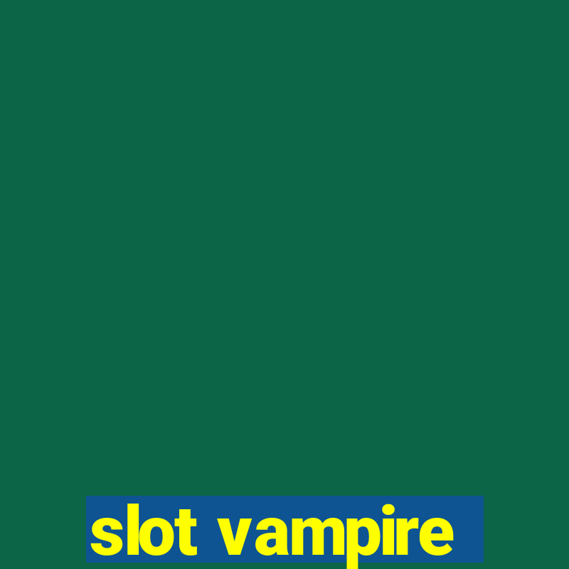 slot vampire