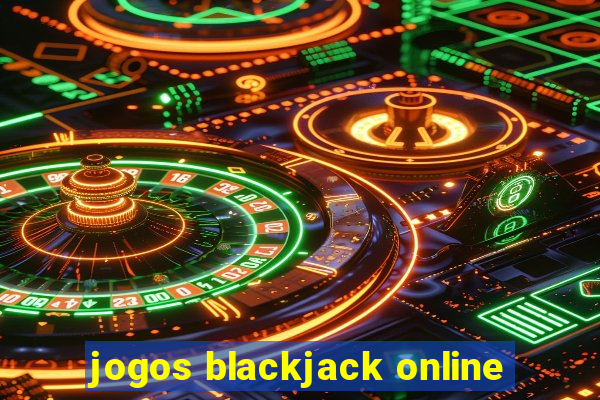 jogos blackjack online