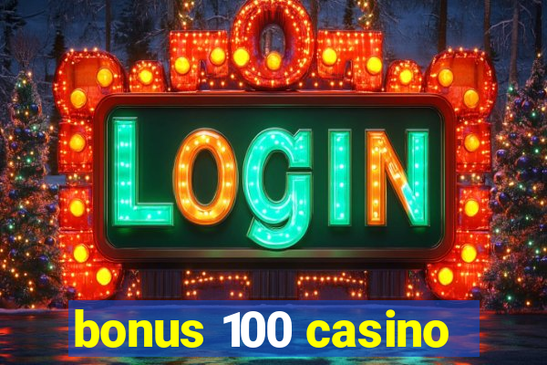 bonus 100 casino