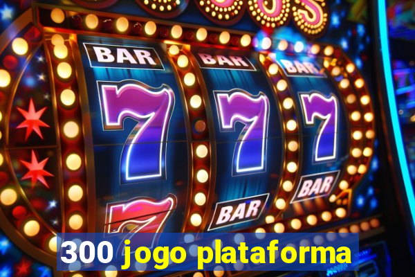 300 jogo plataforma