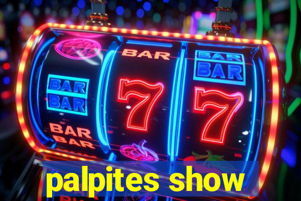 palpites show