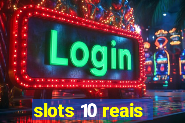 slots 10 reais