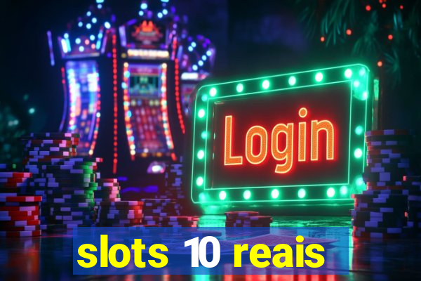 slots 10 reais