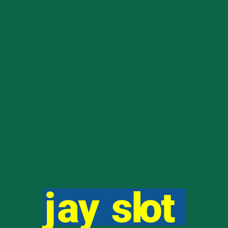 jay slot