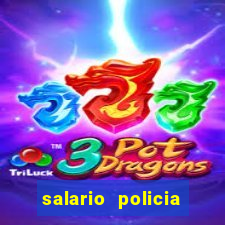 salario policia civil bahia