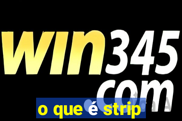 o que é strip