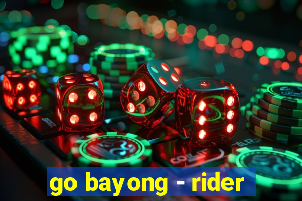 go bayong - rider