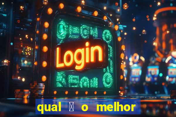 qual 茅 o melhor site de apostas