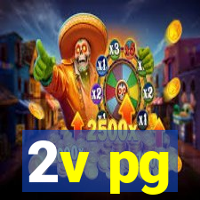 2v pg