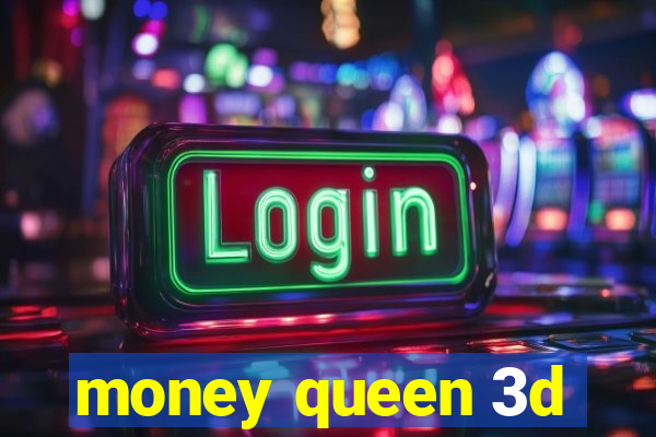 money queen 3d