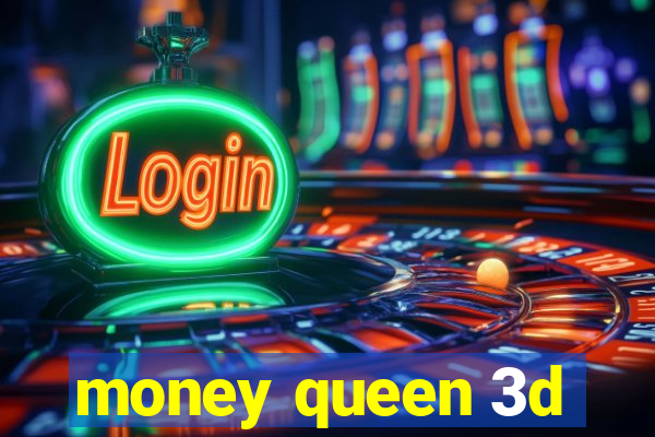 money queen 3d