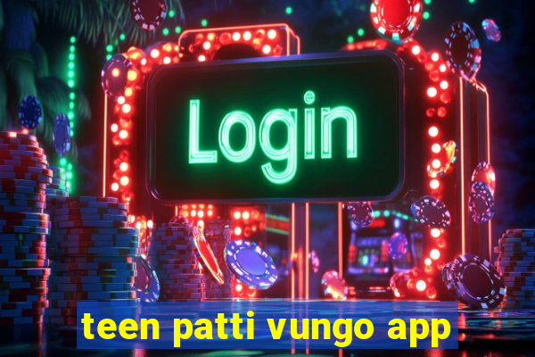 teen patti vungo app