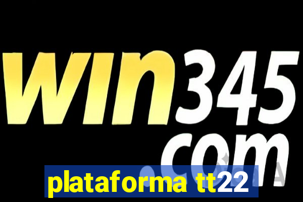 plataforma tt22