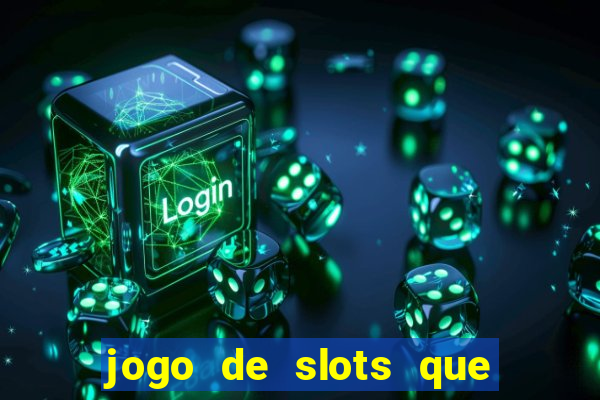 jogo de slots que da bonus no cadastro