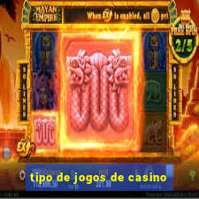 tipo de jogos de casino