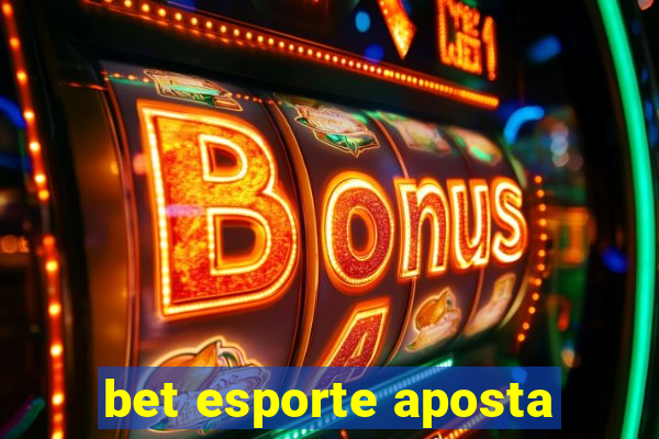 bet esporte aposta