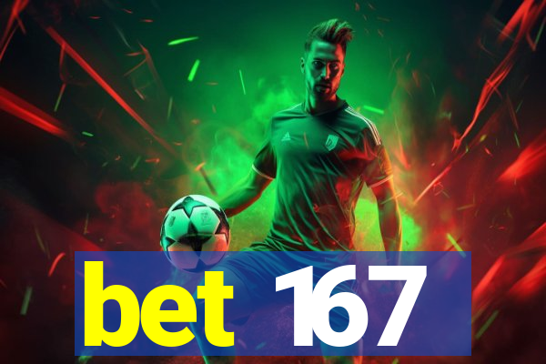 bet 167