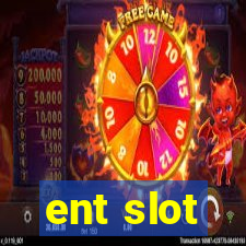 ent slot