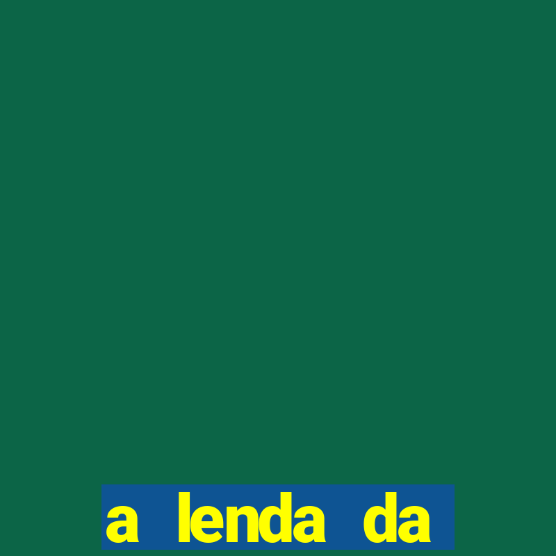 a lenda da serpente verde