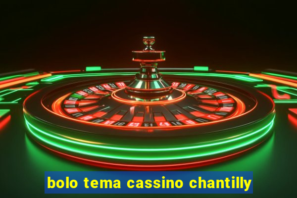 bolo tema cassino chantilly