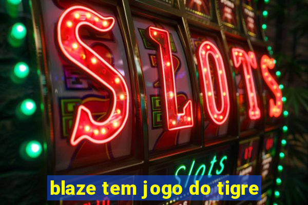 blaze tem jogo do tigre