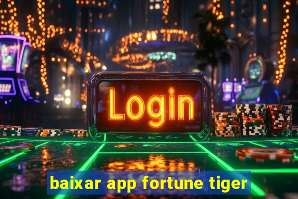 baixar app fortune tiger