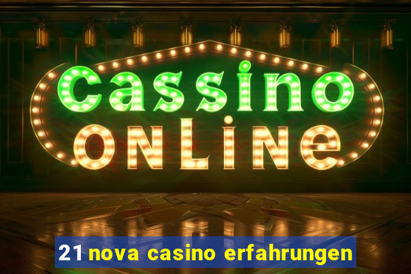 21 nova casino erfahrungen