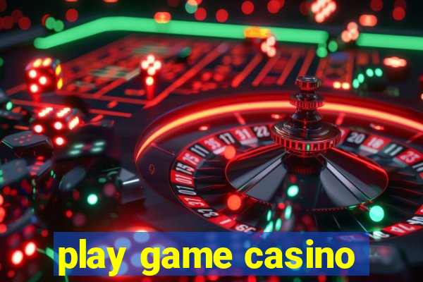 play game casino