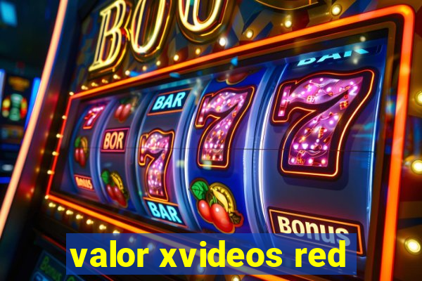 valor xvideos red