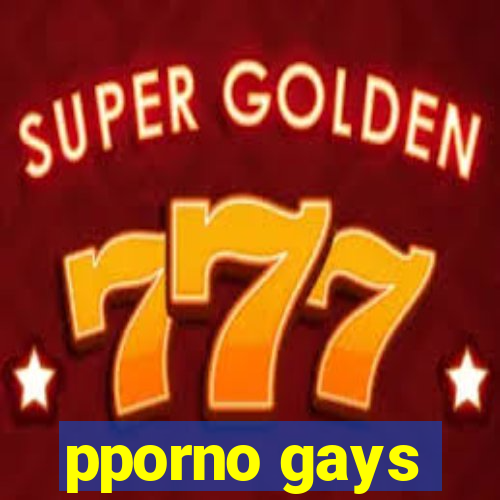 pporno gays