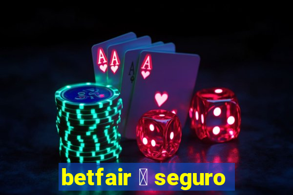 betfair 茅 seguro