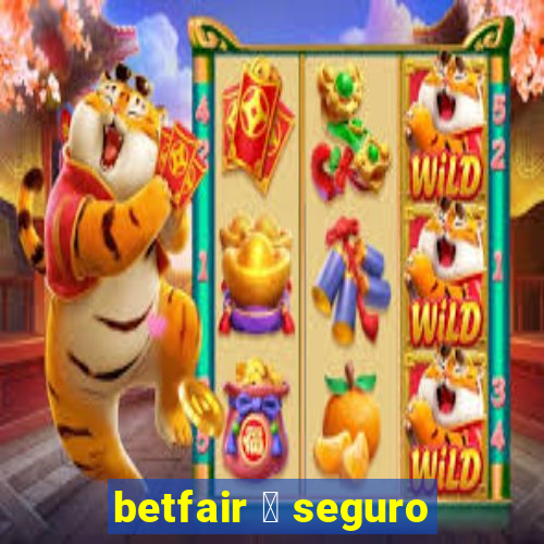 betfair 茅 seguro