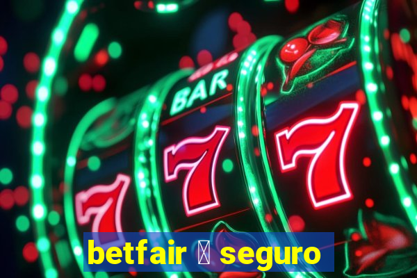 betfair 茅 seguro