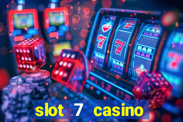 slot 7 casino bonus code