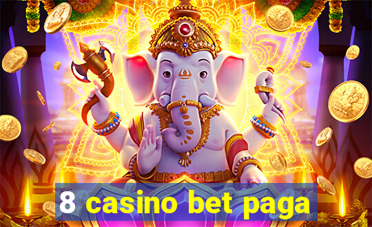 8 casino bet paga