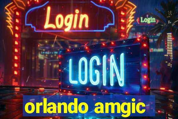 orlando amgic