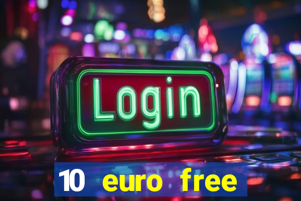 10 euro free casino no deposit