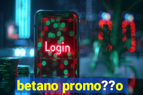 betano promo??o