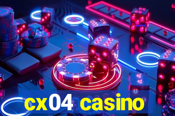 cx04 casino