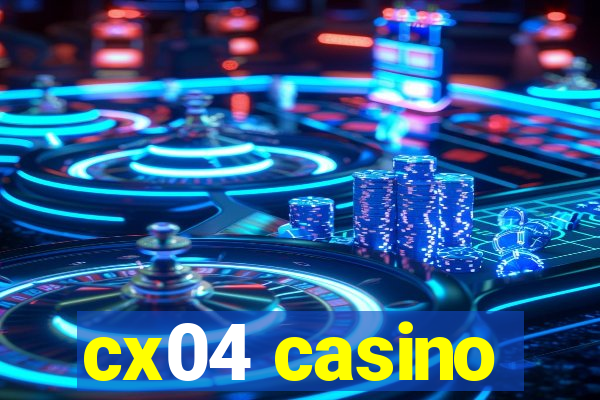 cx04 casino