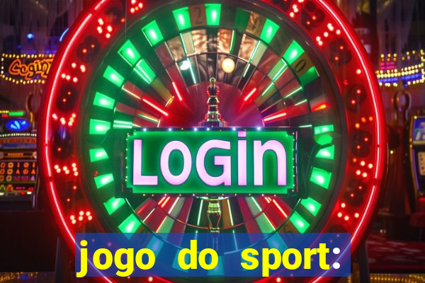 jogo do sport: onde assistir