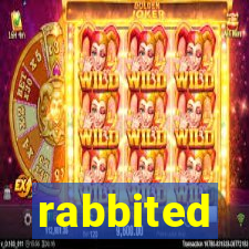 rabbited