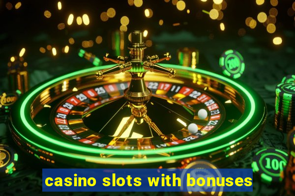 casino slots with bonuses