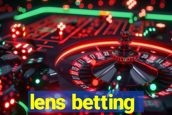 lens betting