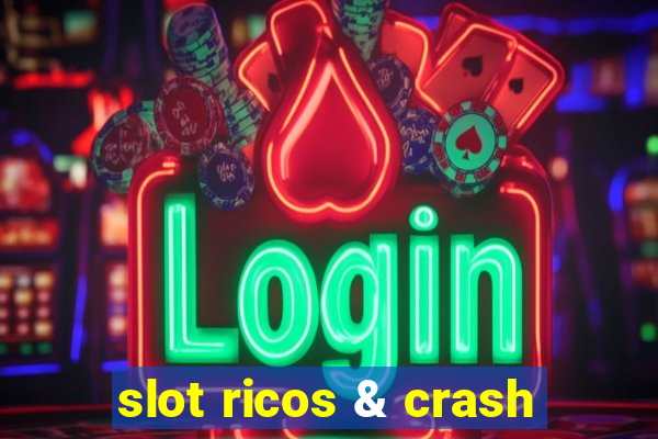 slot ricos & crash