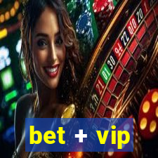 bet + vip