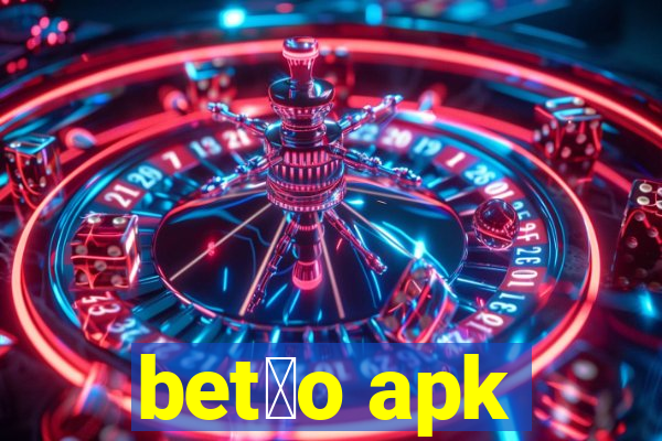 bet茫o apk